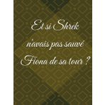 Et si Shrek n'avais pas sauvé Fiona de sa tour ?