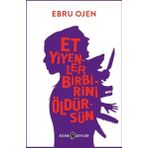 Et Yiyenler Birbirini Öldürsün - Ebru Ojen