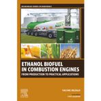 Ethanol Biofuel in Combustion Engines: From Production to Practical Applications