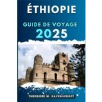 ETHIOPIE GUIDE DE VOYAGE: Voyagez à travers l'aventure que cette destination a à offrir.