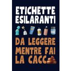 Etichette esilaranti da leggere mentre fai la cacca: Raccolta di scritte comiche sulle etichette dei flaconi che leggiamo in bagno