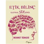 ETIK BİLİNÇ KAYNAK SIZSINIZ - MEHMET TÜRKERİ