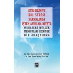 Etik İklim ve Rol Stresi Sarmalında İşten Ayrılma Niyeti: Muhasebe Meslek Mensupları Üzerinde Bir Araştırma Mehmet Günlük Murat Özcan