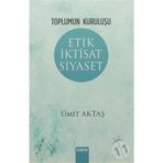 Etik İktisat Siyaset - Ümit Aktaş