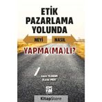Etik Pazarlama Yolunda Neyi Nasıl Yapma(ma)lı? - Emre Yıldırım