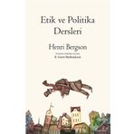 Etik ve Politika Dersleri - Henri Bergson