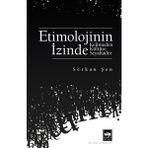Etimolojinin İzinde Kelimeden Kültüre Seyahatler - Serkan Şen