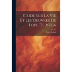 Etude Sur La Vie Et Les Oeuvres De Lope De Vega