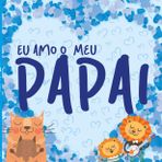 EU AMO O MEU PAPAI - CAPA DURA