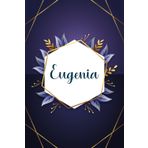 Eugenia: Taccuino personalizzato con il nome Eugenia | Regalo di compleanno per moglie, mamma, sorella, figlia ... | Foglie blu | 110 pagine a righe, Piccolo formato 6x9 pollici (15,24 x 22,86 cm)