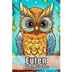 Eulen Malbuch Für Kinder: 50 Witzige und einfache Bilder von flauschigen Vögeln zum Ausmalen