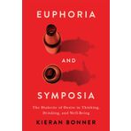 Euphoria and Symposia: The Dialectic of Desire in Thinking, Drinking, and Well-Being