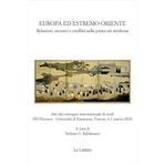 Europa ed estremo oriente. Relazioni, incontri e conflitti nella prima età moderna. Atti del Convegno internazionale di studi (Firenze, 6-7 marzo 2024). Ediz. italiana e inglese (Saggi)