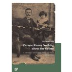Europe Knows Nothing About The Orient - Zeynep Çelik