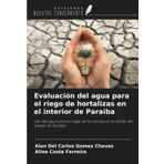 Evaluación del agua para el riego de hortalizas en el interior de Paraiba: Uso del agua para el riego de hortalizas en el sertão del estado de Paraíba