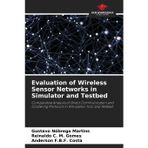 Evaluation of Wireless Sensor Networks in Simulator and Testbed
