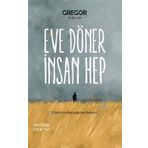 Eve Döner İnsan Hep - Gregor
