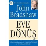 Eve Dönüş - John Bradshaw - Butik Yayınları