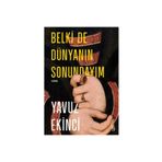Everest Yayınları - Belki De Dünyanın Sonundayım (Ciltli)