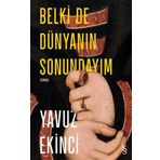 Everest Yayınları - Belki de Dünyanın Sonundayım