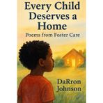 Every Child Deserves a Home: Poems from Foster Care