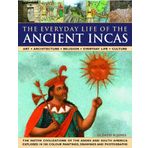 'Every Day Life for the Ancient Incas-The Native Civilizations of the Andes and South America Explored in 500 Colour Paintings, Drawings and Photograp