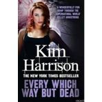 EVERY WHICH WAY BUT DEAD - KIM HARRISON