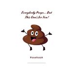 Everybody Poops... But This One’s for You!: A Hilarious Blank Journal for Men, Women, Friends, and Coworkers | Great for Bathroom Humor, White Elephant, and Secret Santa Gifts