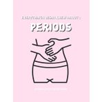Everything I Wish I Knew About Periods: A Dear Little Sister Book