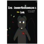 Evil JohnnyMadisonbear’s Evil lair (JohnnyMadisonbear & Friends)