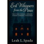 Evil Whispers from the Pines: A True Paranormal Horror Story