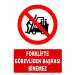 Evim Shopping AT 1420 Forklifte Görevliden Başkası Binemez Uyarı Levhası