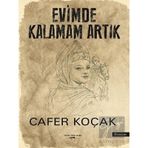 Evimde Kalamam Artık - Cafer Koçak