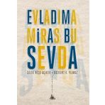 EVLADIMA MIRAS BU SEVDA - DILEK NEŞE AÇIKER, BOZKURT K. YILMAZ