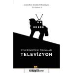 Evlerimizdeki Truva Atı: Televizyon - Şükrü Hüseyinoğlu
