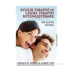 EVLILIK TERAPISI VE CINSEL TERAPIYI BÜTÜNLEŞTİRMEK BIR KLINIK REHBER - GERALD R. WEEKS;LARRY HOF