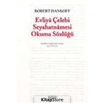 EVLIYÂ ÇELEBİ SEYAHATNÂMESI OKUMA SÖZLÜĞÜ - ROBERT DANKOFF