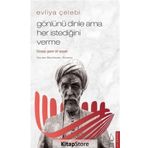 Evliya Çelebi - Gönlünü Dinle Ama Her İstediğini Verme / Petunya / Destek Yayınları