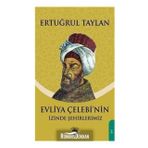 Evliya Çelebinin Izinde Şehirlerimiz - Ertuğrul Taylan