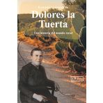 Evocación y sucesos de Dolores la Tuerta: Una historia del mundo rural