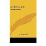 [(Evolution and Involution )] [Author: C G Harrison] [May-2010]