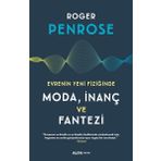 Evrenin Yeni Fiziğinde Moda İnanç ve Fantezi - Roger Penrose