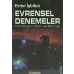 EVRENSEL DENEMELER DÜN-BUGÜN-YARIN VE SONRASI - EVREN İŞBİLEN