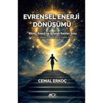 Evrensel Enerji Dönüşümü Bilinç, Enerji ve Şifanın Sentez Yolu