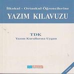 Evrensel Iletişim Yayınları Ilkokul Ortaokul Öğrencilerine Yazım Kılavuzu: Tdk Kurallarına Uygun