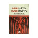 Evrimci Politeizm - Devrimci Monoteizm - Mustafa Alıcı