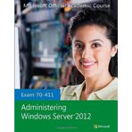 Exam 70-411 Administering Windows Server 2012 (Microsoft Official Academic Course Series) of Microsoft Official Academic Course on 06 February 2013