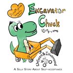 Excavator Chuck Vol. 1: My Tiny Arms: A Silly Story About Self-Acceptance