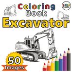 Excavator Coloring Book: Beautiful and great Excavator Coloring Book, Excavator Coloring Pages, perfect for all ages! ... Coloring Book for all Excavator Fans!