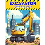 Excavator Coloring Book: Simple & Easy Coloring Pages for Kids and Toddlers Ages 2-8 Years Old